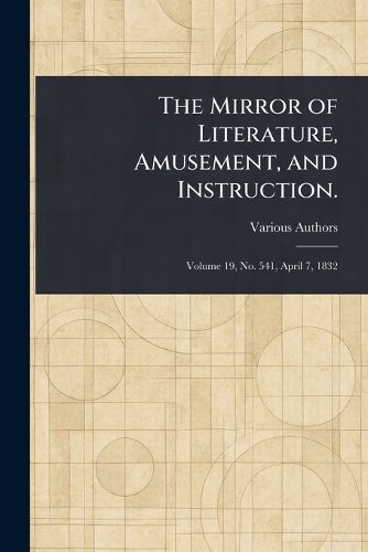 Cover image for The Mirror of Literature, Amusement, and Instruction.