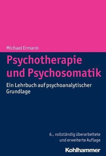 Cover image for Psychotherapie Und Psychosomatik: Ein Lehrbuch Auf Psychoanalytischer Grundlage