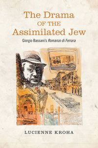Cover image for The Drama of the Assimilated Jew: Giorgio Bassani's Romanzo di Ferrara