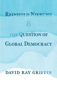 Cover image for Reinhold Niebuhr and the Question of Global Democracy