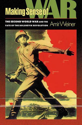 Cover image for Making Sense of War: The Second World War and the Fate of the Bolshevik Revolution