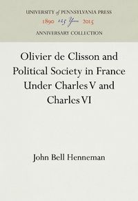 Cover image for Olivier de Clisson and Political Society in France Under Charles V and Charles VI