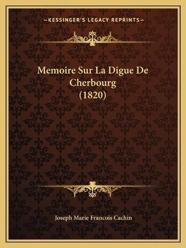 Cover image for Memoire Sur La Digue de Cherbourg (1820)