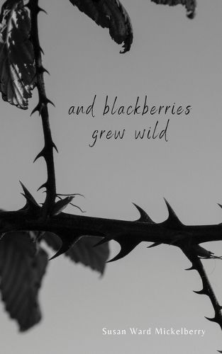 Cover image for And Blackberries Grew Wild