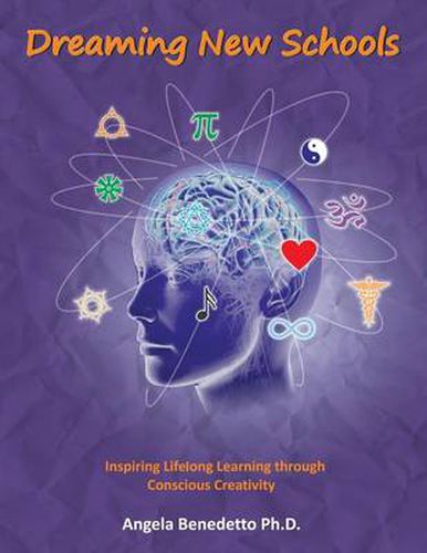 Cover image for Dreaming New Schools: Inspiring Lifelong Learning Through Conscious Creativity