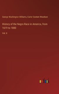 Cover image for History of the Negro Race in America, from 1619 to 1880