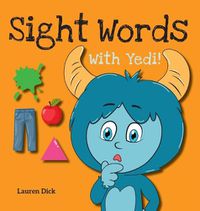 Cover image for Sight Words With Yedi!: (Ages 3-5) Practice With Yedi! (Body, Clothes, House, Colors, Actions, Nature, Numbers, 20 Different Topics)