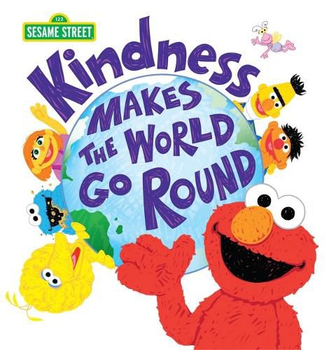 Cover image for Kindness Makes the World Go Round (Sesame Street)