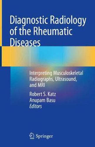 Cover image for Diagnostic Radiology of the Rheumatic Diseases: Interpreting Musculoskeletal Radiographs, Ultrasound, and MRI