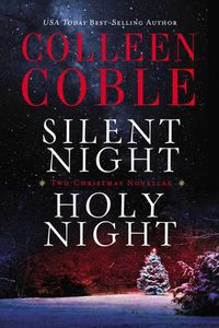 Cover image for Silent Night, Holy Night: A Colleen Coble Christmas Collection