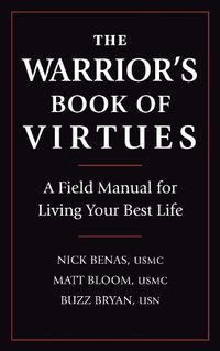 Cover image for The Warrior's Book Of Virtues: A Field Manual for Living Your Best Life