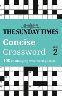 Cover image for The Sunday Times Concise Crossword Book 2: 100 Challenging Crossword Puzzles
