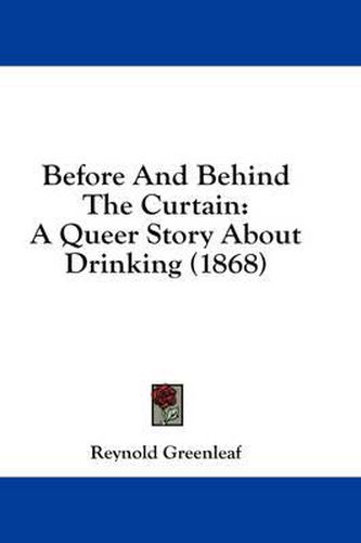 Cover image for Before and Behind the Curtain: A Queer Story about Drinking (1868)