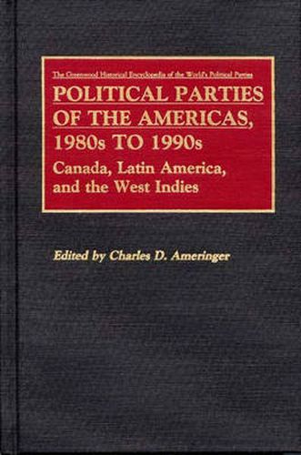 Cover image for Political Parties of the Americas, 1980s to 1990s: Canada, Latin America, and the West Indies