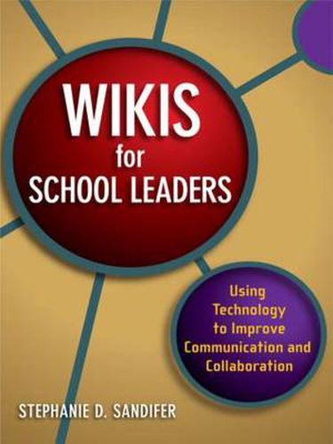 Wikis for School Leaders: Using Technology to Improve Communication and Collaboration