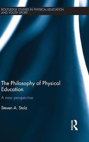 Cover image for The Philosophy of Physical Education: A new perspective