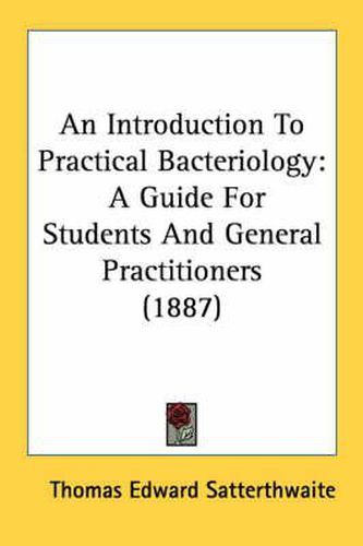 An Introduction to Practical Bacteriology: A Guide for Students and General Practitioners (1887)