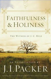 Cover image for Faithfulness and Holiness: The Witness of J. C. Ryle