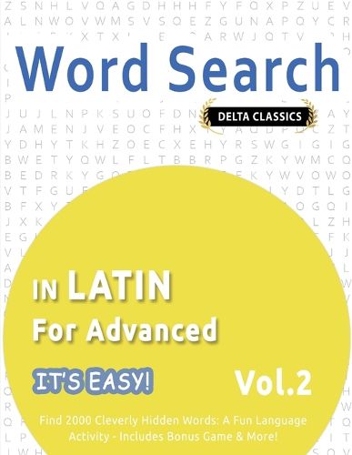 Cover image for Word Search in Latin for Advanced - It's Easy! Vol.2 - Delta Classics - Find 2000 Cleverly Hidden Words