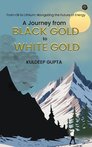 Cover image for A Journey from BLACK GOLD to WHITE GOLD