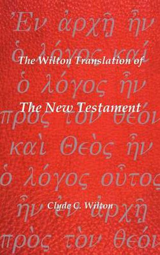 Cover image for The Wilton Translation of The New Testament: Translated from the Greek Text United Bible Societies Third Edition