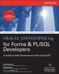 Cover image for Oracle JDeveloper 10g for Forms & PL/SQL Developers: A Guide to Web Development with Oracle ADF
