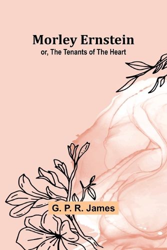 Morley Ernstein; or, the Tenants of the Heart