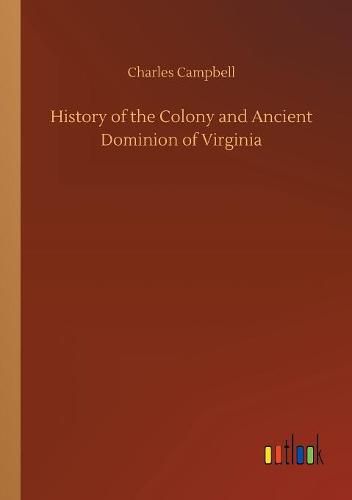 Cover image for History of the Colony and Ancient Dominion of Virginia