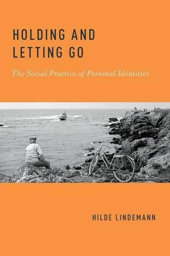 Cover image for Holding and Letting Go: The Social Practice of Personal Identities