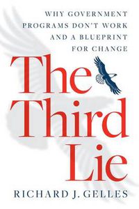 Cover image for The Third Lie: Why Government Programs Don't Work - and a Blueprint for Change