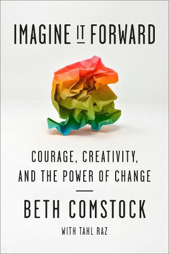 Cover image for Imagine It Forward: Courage, Creativity, and the Power of Change