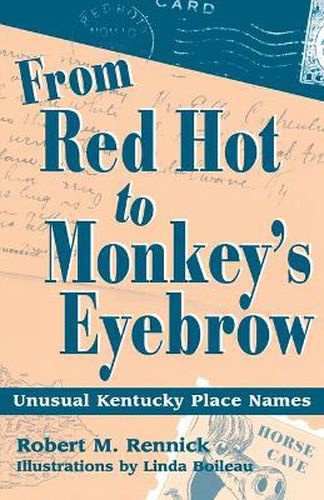 Cover image for From Red Hot to Monkey's Eyebrow: Unusual Kentucky Place Names