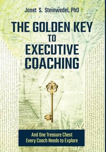 The Golden Key to Executive Coaching...and One Treasure Chest Every Coach Needs to Explore