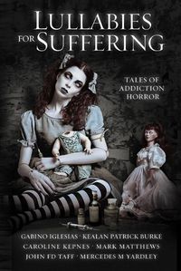 Cover image for Lullabies For Suffering: Tales of Addiction Horror