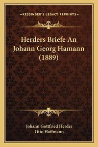 Cover image for Herders Briefe an Johann Georg Hamann (1889)