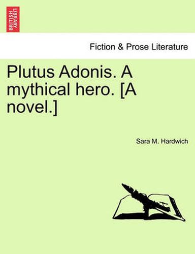 Cover image for Plutus Adonis. a Mythical Hero. [A Novel.]