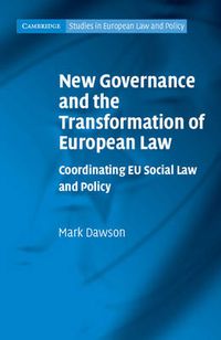 Cover image for New Governance and the Transformation of European Law: Coordinating EU Social Law and Policy