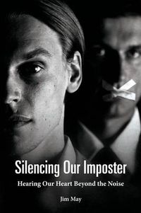 Cover image for Silencing Our Imposter: Hearing Our Heart Beyond the Noise