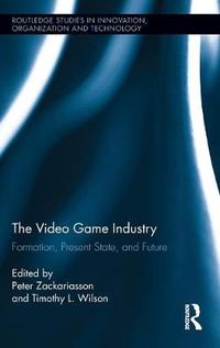 Cover image for The Video Game Industry: Formation, Present State, and Future