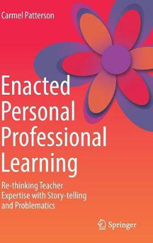 Cover image for Enacted Personal Professional Learning: Re-thinking Teacher Expertise with Story-telling and Problematics