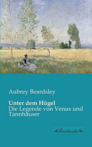 Cover image for Unter dem Hugel: Die Legende von Venus und Tannhauser