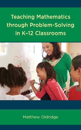 Cover image for Teaching Mathematics through Problem-Solving in K-12 Classrooms