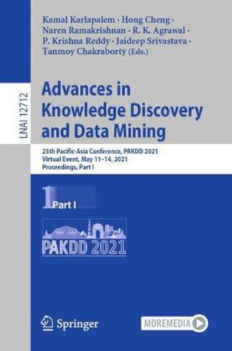 Cover image for Advances in Knowledge Discovery and Data Mining: 25th Pacific-Asia Conference, PAKDD 2021, Virtual Event, May 11-14, 2021, Proceedings, Part I