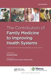 Cover image for The Contribution of Family Medicine to Improving Health Systems: A Guidebook from the World Organization of Family Doctors