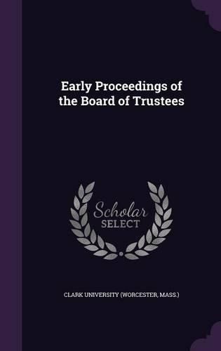 Cover image for Early Proceedings of the Board of Trustees