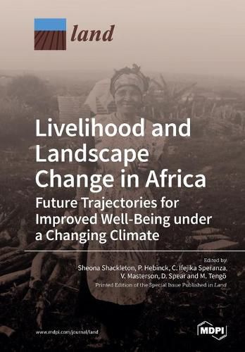 Cover image for Livelihood and Landscape Change in Africa: Future Trajectories for Improved Well-Being under a Changing Climate