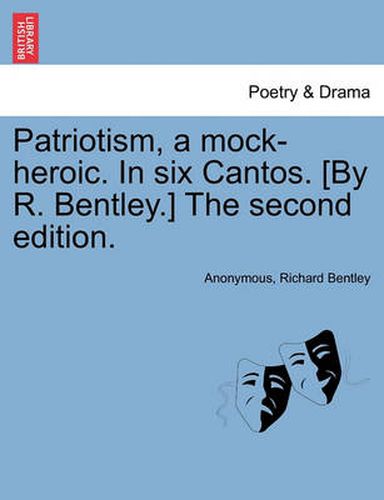 Cover image for Patriotism, a Mock-Heroic. in Six Cantos. [By R. Bentley.] the Second Edition.