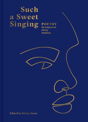 Cover image for Such a Sweet Singing: Poetry to Empower Every Woman