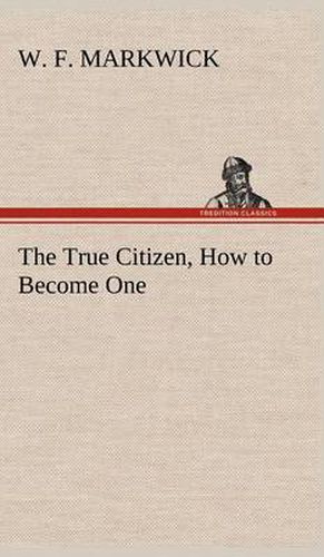 Cover image for The True Citizen, How to Become One