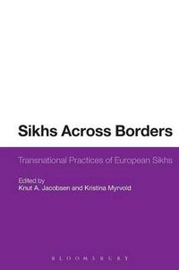 Cover image for Sikhs Across Borders: Transnational Practices of European Sikhs